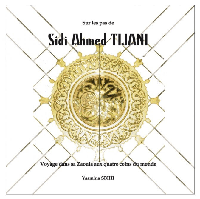 ''In the footsteps of Sidy Ahmed TIJANI '' by Yasmina SBIHI, Ideal gift from Morocco to the Continent at the start of 2021
